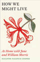 How We Might Live, At Home with Jane and William Morris 9781529409505 Suzanne Fagence Cooper