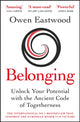 Belonging, Unlock Your Potential with the Ancient Code of Togetherness 9781529410310 Owen Eastwood