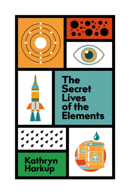 Book cover of: Secret Lives of the Elements. By: Kathryn Harkup