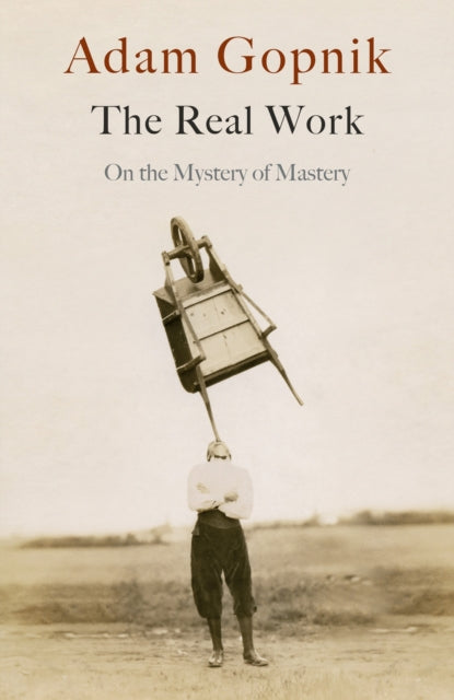 Book cover of: Real Work. By: Adam Gopnik