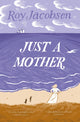 Book cover of: Just a Mother. By: Roy Jacobsen