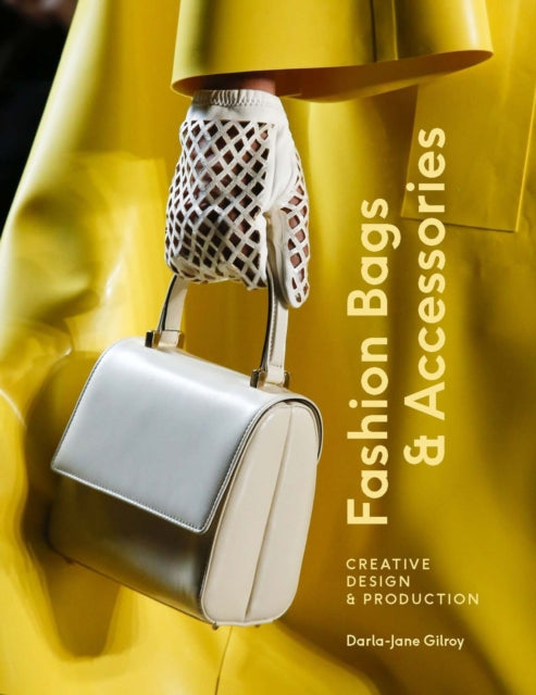 Book cover of: Fashion Bags and Accessories. By: Darla-Jane Gilroy