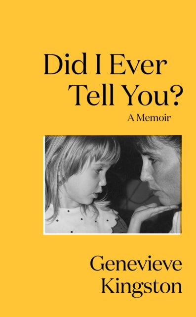 Book cover of: Did I Ever Tell You?. By: Genevieve Kingston