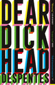 Dear Dickhead, A Telegraph Best Novel of the Year 9781529430820 Virginie Despentes
