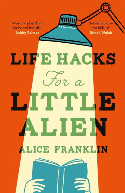 Life Hacks For a Little Alien, the tender and life-affirming debut, perfect for book clubs 9781529435719 Alice Franklin