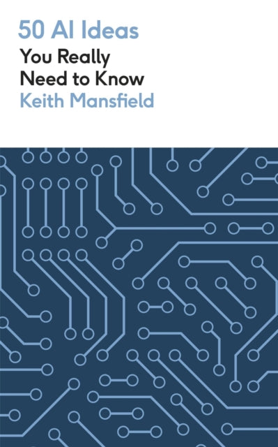 Book cover of: 50 AI Ideas You Really Need to Know