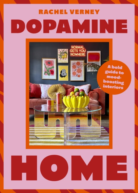 Dopamine Home, A bold guide to mood-boosting interiors 9781529441895 Rachel Verney