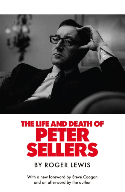 Life and Death of Peter Sellers 9781529446753 Roger Lewis