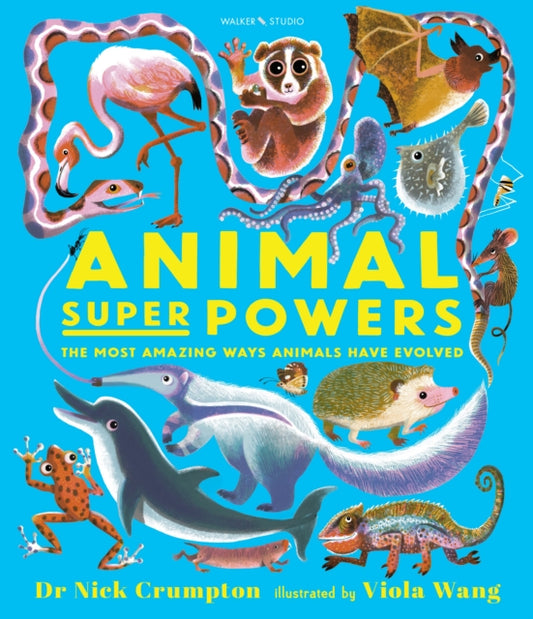 Book cover of: Animal Super Powers: The Most Amazing Ways Animals Have Evolved. By: Nick Crumpton