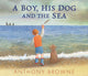 Book cover of: Boy, His Dog and the Sea. By: Anthony Browne