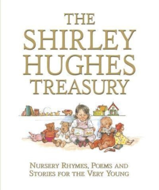 Shirley Hughes Treasury: Nursery Rhymes, Poems and Stories for the Very Young 9781529515114 Shirley Hughes