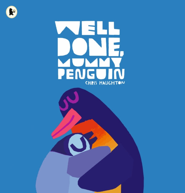 Well Done, Mummy Penguin, A baby’s first story from a multi award-winning author 9781529515169 Chris Haughton