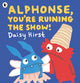 Book cover of: Alphonse, You're Ruining the Show!
