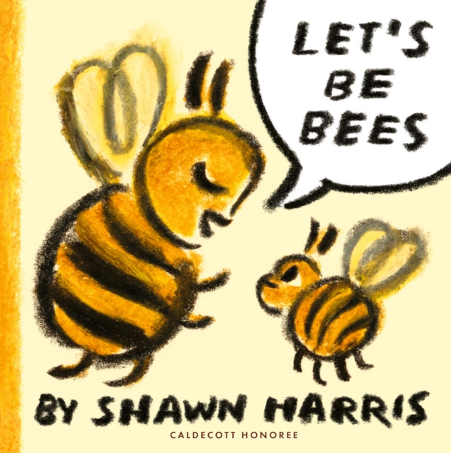 Let's Be Bees, From a Caldecott Honoree comes a playful, surreal and highly imaginative picture book of playing make-believe 9781529527209 Shawn Harris
