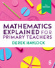 Mathematics Explained for Primary Teachers 9781529626292 Derek Haylock