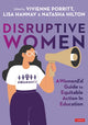 Book cover of: Disruptive Women: A WomenEd Guide to Equitable Action in Education. By: Vivienne Porritt