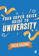 Book cover of: Your Super Quick Guide to University. By: Helen Coleman