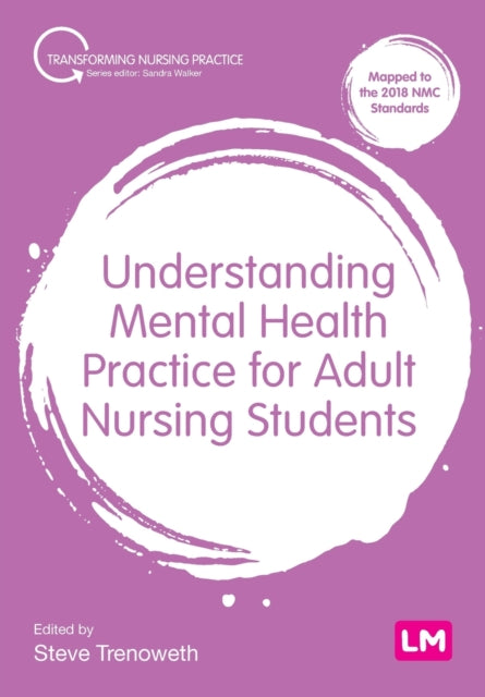 Book cover of: Understanding Mental Health Practice for Adult Nursing Students. By: Steve Trenoweth