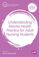 Book cover of: Understanding Mental Health Practice for Adult Nursing Students. By: Steve Trenoweth