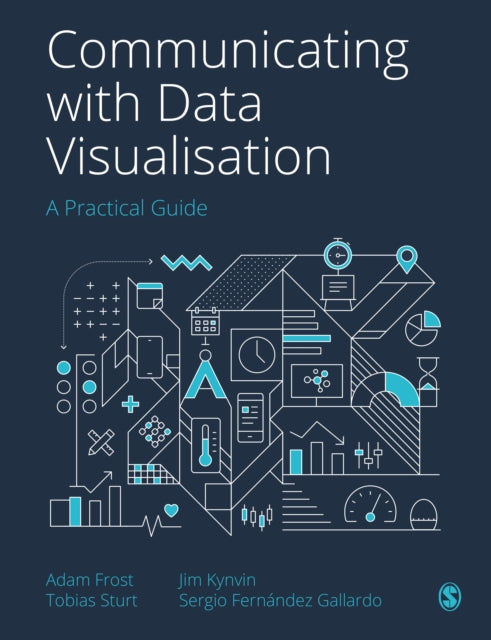 Book cover of: Communicating with Data Visualisation. By: Adam Frost