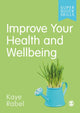 Book cover of: Improve Your Health and Wellbeing. By: Kaye Rabel