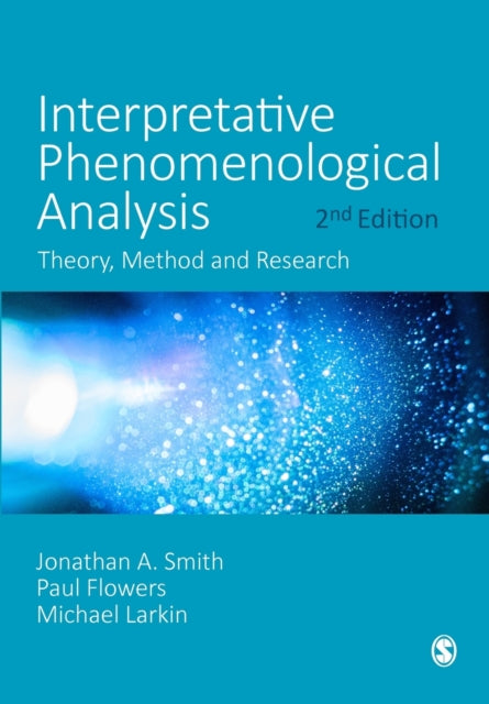 Interpretative Phenomenological Analysis, Theory, Method and Research 9781529753790 Jonathan A. Smith
