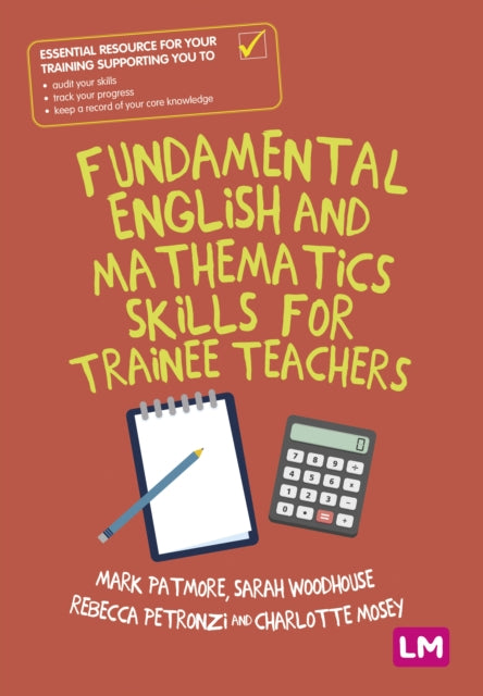 Book cover of: Fundamental English and Mathematics Skills for Trainee Teachers. By: Mark Patmore