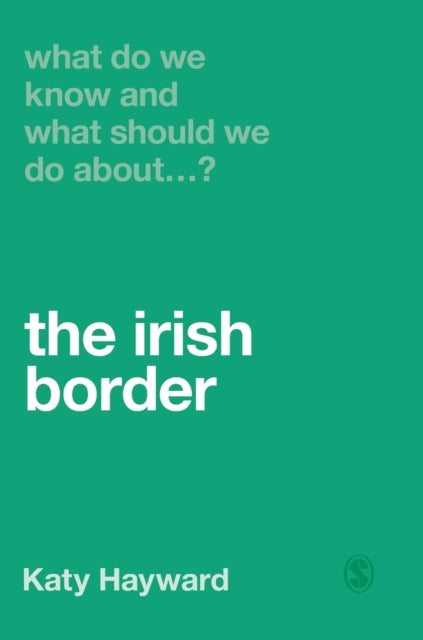 Book cover of: What Do We Know and What Should We Do About the Irish Border?. By: Katy Hayward
