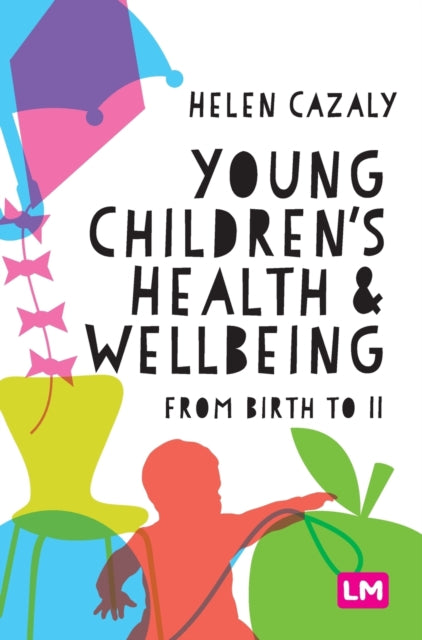Book cover of: Young Children's Health and Wellbeing. By: Helen Cazaly
