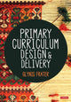 Book cover of: Primary Curriculum Design and Delivery. By: Glynis Frater