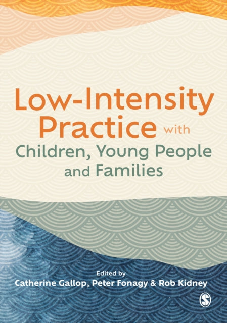 Book cover of: Low-Intensity Practice with Children, Young People and Families. By: Catherine Gallop