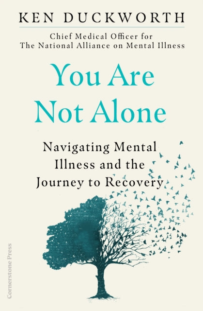 You Are Not Alone, Navigating Mental Illness and the Journey to Recovery 9781529900019 Ken Duckworth