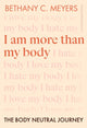 Book cover of: I Am More Than My Body. By: Bethany C. Meyers Inc