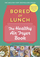 Bored of Lunch: The Healthy Air Fryer Book, Calorie-counted, budget & time-saving air fryer recipes 9781529903522 Nathan Anthony