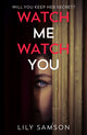 Book cover of: Watch Me Watch You. By: Lily Samson