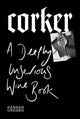 Corker, A Deeply Unserious Wine Book 9781529913163 Hannah Crosbie