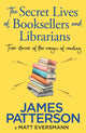 Secret Lives of Booksellers & Librarians, True stories of the magic of reading 9781529918892 James Patterson