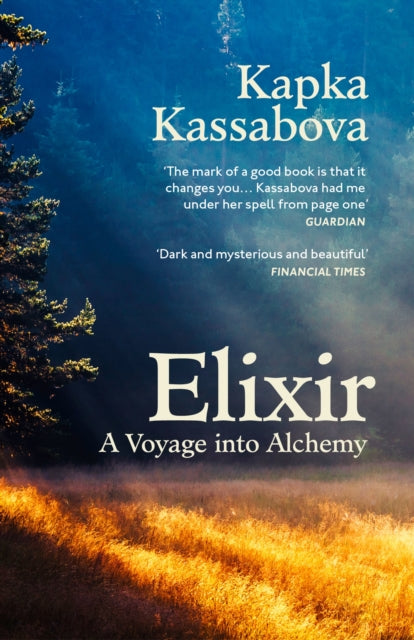 Elixir, A Voyage into Alchemy 9781529920475 Kapka Kassabova