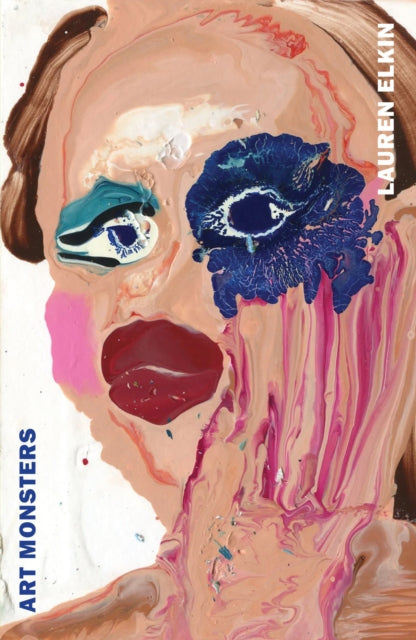 Art Monsters, Unruly Bodies in Feminist Art 9781529922554 Lauren Elkin