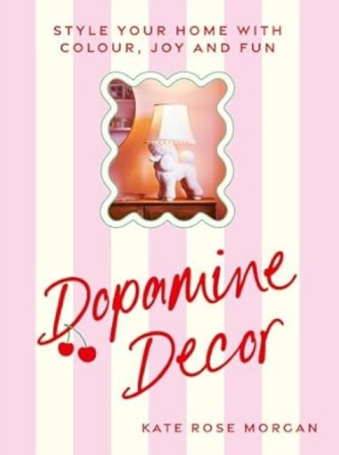 Dopamine Decor, Style Your Home With Colour, Joy and Fun 9781529927979 Kate Rose Morgan