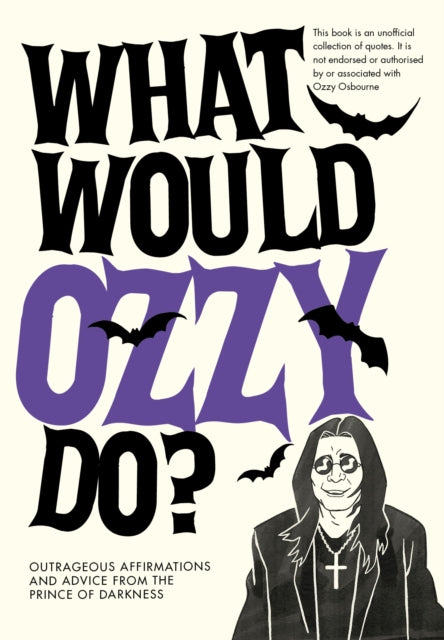 What Would Ozzy Do?, Outrageous affirmations and advice from the prince of darkness 9781529933284 Pop Press