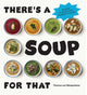 Book cover of: There’s a Soup for That. By: Theresa von Wangenheim