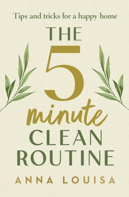 The 5 Minute Clean Routine, Tips and Tricks for a Happy Home 9781529941982 Anna Louisa