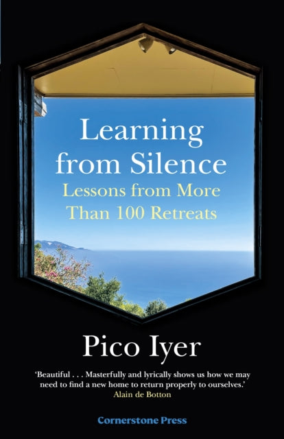 Learning from Silence, Lessons From More Than 100 Retreats 9781529944112 Iyer Pico