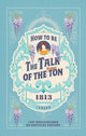Book cover of: How to be the Talk of the Ton. By: Lady Whistleblower