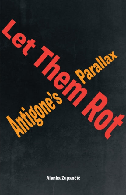 Book cover of: Let Them Rot. By: Alenka Zupančič
