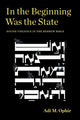 Book cover of: In the Beginning Was the State. By: Adi M. Ophir