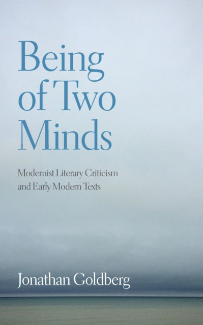 Book cover of: Being of Two Minds. By: Jonathan Goldberg