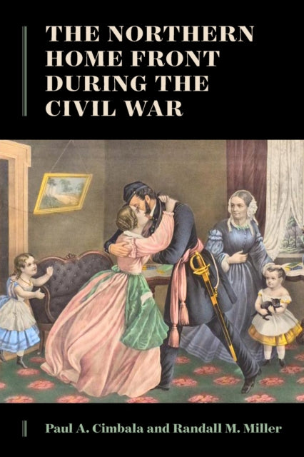 Book cover of: Northern Home Front During the Civil War. By: Paul A. Cimbala