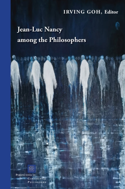Book cover of: Jean-Luc Nancy Among the Philosophers. By: Irving Goh